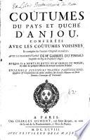 Coûtumes du pays et duché d'Anjou, conferées avec les coûtumes voisines, et corrigées sur l'ancien original manuscrit ; avec le commentaire de Me Gabriel du Pineau... auquel il a joint les notes de Me Charles du Moulin & celles de quelques officiers & avocats du même présidial. Ensemble plusieurs traitez particuliers, questions et consultations du même autheur, sur diverses matieres de droit romain, canonique et coûtumier