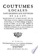 Coutumes locales, tant anciennes que nouvelles de la loy, banlieue et échevinage de la ville d'Arras; de la ville et bailliage de Bapaume; du pays de l'Alloeu, & de la ville, banlieuë [sic] & échevinage de Lens