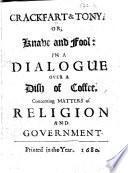 Crackfart&Tony; or, Knave and fool: in a dialogue over a dish of coffee, concerning matters of religion and government. [A reply to “Citt&Bumpkin. In a dialogue over a pot of ale, concerning matters of religion and government” by Sir Roger L'Estrange.]