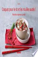 Craquez pour le riz et les nouilles sautés !