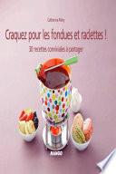 Craquez pour les fondues et raclettes !