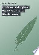 Création et rédemption, deuxième partie: La fille du marquis