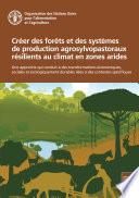Créer des forêts et des systémes de production agrosylvopastoraux résilients au climat en zones arides
