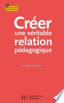 Créer une véritable relation pédagogique