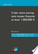Créer votre start-up sans moyen financier et lever 1.000.000€