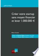 Créer votre startup sans moyen financier et lever un million d'euros