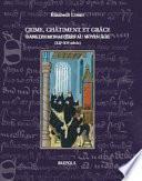 Crime, Chatiment Et Grace Dans Les Monasteres Au Moyen Age (Xiie-Xve Siecle)