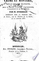 Crime et mystère: mélo-drame en manquè, mêlé de chants, d'accidens, d'interruptions, d'assassinats et de supercheries