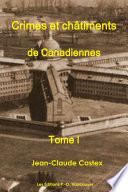 Crimes et Châtiments de Canadiennes Tome I