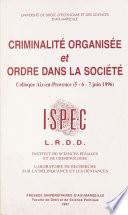 Criminalité organisée et ordre dans la société : Colloque, Aix-en-Provence, 5, 6 et 7 juin 1996