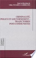 Criminalité, police et gouvernement : trajectoires post-communistes