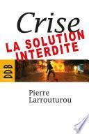 Crise : la solution interdite