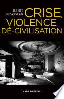 Crise, violence, dé-civilisation