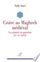 Croire au Maghreb médiéval