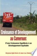 Croissance et DÈveloppement au Cameroun: D'une Croissance EquilibrÈe ‡ un DÈveloppement Equitable