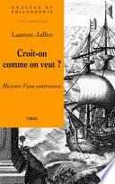Croit-on comme on veut ?