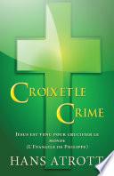 Livre Croix et le crime: Jésus est venu pour crucifier le monde (L'Evangile de Philippe)