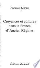Croyances et cultures dans la France d'Ancien régime