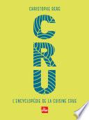 CRU - L'encyclopédie de la cuisine crue NED