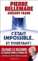 C’était impossible ! Et pourtant...