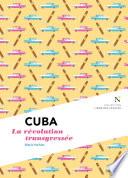 Cuba : La révolution transgressée