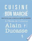 Cuisine bon marché - Recettes de chefs à l'Ecole de Cuisine Alain Ducasse