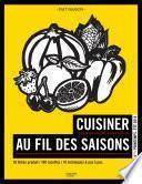 Cuisiner au fil des saisons Printemps / été