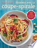 Cuisiner avec le coupe-spirale