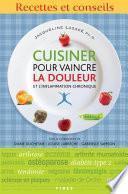 Cuisiner pour vaincre la douleur et l'inflammation chronique