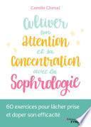 Cultiver son attention et sa concentration avec la sophrologie