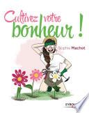 Cultivez votre bonheur !