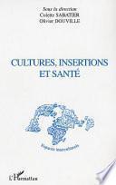 Cultures, insertions et santé