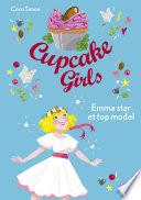 Cupcake Girls - tome 11 : Emma star et top-model
