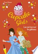 Cupcake Girls - tome 12 : La cerise sur le gâteau