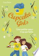Cupcake Girls - tome 21 : Une petite soeur trop parfaite