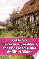 Curiosits, Superstitions, Chansons Et Coutumes De L'ille-et-vilaine
