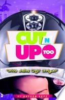 Cut N' Up Too