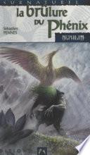 Cycle des Phénix (1). La brûlure du Phénix