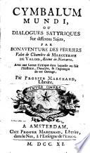 Cymbalum mundi ou dialogues Satyriques sur differens Sujets