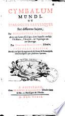 Cymbalum mundi, ou Dialogues satyriques sur differens sujets, par Bonaventure des Periers. Avec une lettre critique dans laquelle on fait l'histoire, l'analyse, & l'apologie de cet ouvrage par Prosper Marchand, libraire