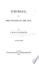 D'Horsay; or, The follies of the day, by a man of fashion [J. Mills].