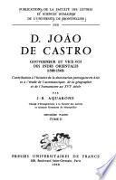 D. João de Castro, gouverneur et vice-roi des Indes orientales, 1500-1548, contribution à l'histoire de la domination portugaise en Asie et à l'étude de l'astronautique, de la géographie et de l'humanisme au XVIe siècle