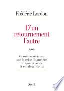 D'un retournement l'autre. Comédie sérieuse sur la crise financière. En quatre actes, et en alexandr