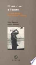 D'une rive à l'autre : la guerre d'Algérie, de la mémoire à l'histoire