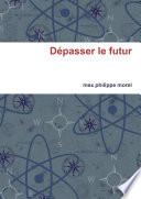 DÃ©passer le Futur