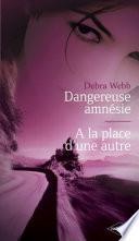 Dangereuse amnésie - A la place d'une autre (Harlequin Black Rose)
