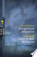 Dangereuse rencontre - Dans la nuit du bayou (Harlequin Black Rose)