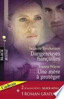 Dangereuses fiançailles - Une mère à protéger - Une femme traquée (Harlequin Black Rose)