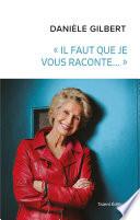 Danièle Gilbert : « Il faut que je vous raconte... »