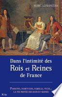Dans l'intimité des Rois et Reines de France